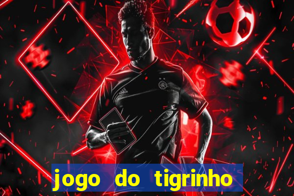 jogo do tigrinho fortune tiger demo